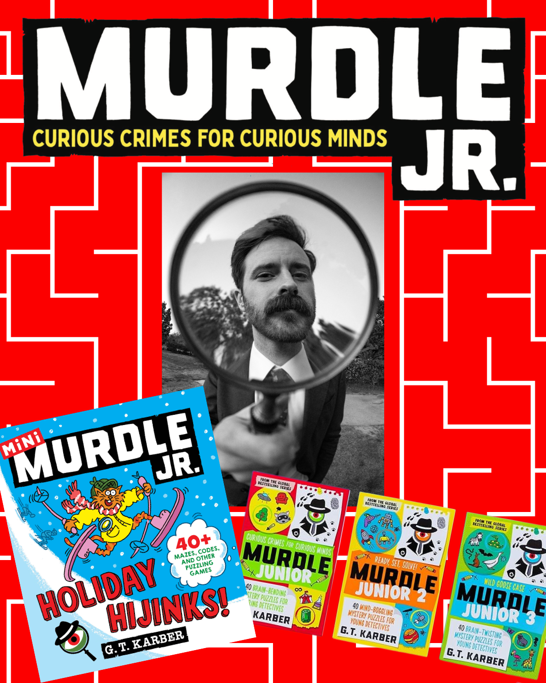 Photo of author G.T. Karber on a red maze background. Author is holding a spyglass and surrounded by mini murdle jr. and Murdle Jr. books.